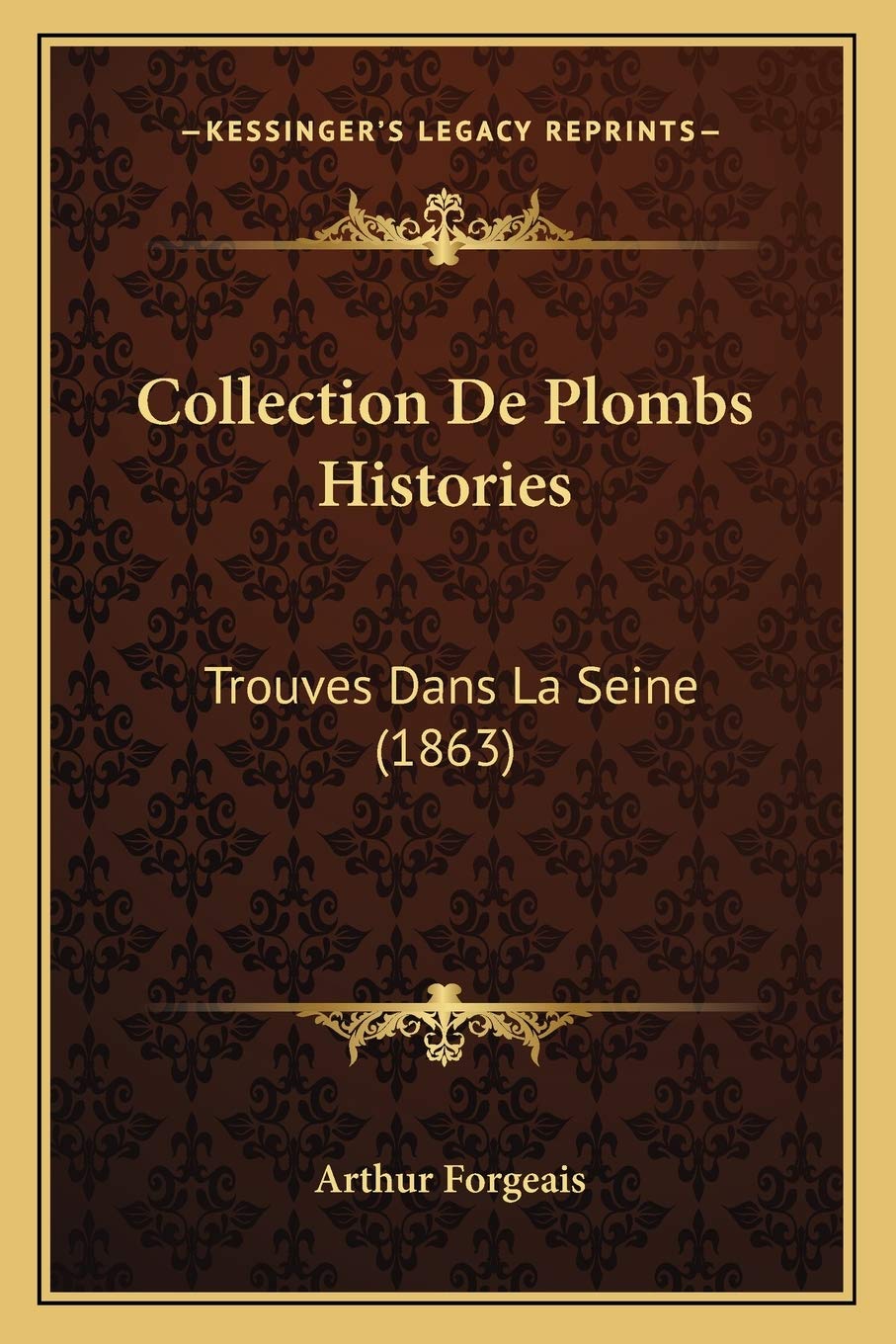 Collection De Plombs Histories: Trouves Dans La Seine (1863) International