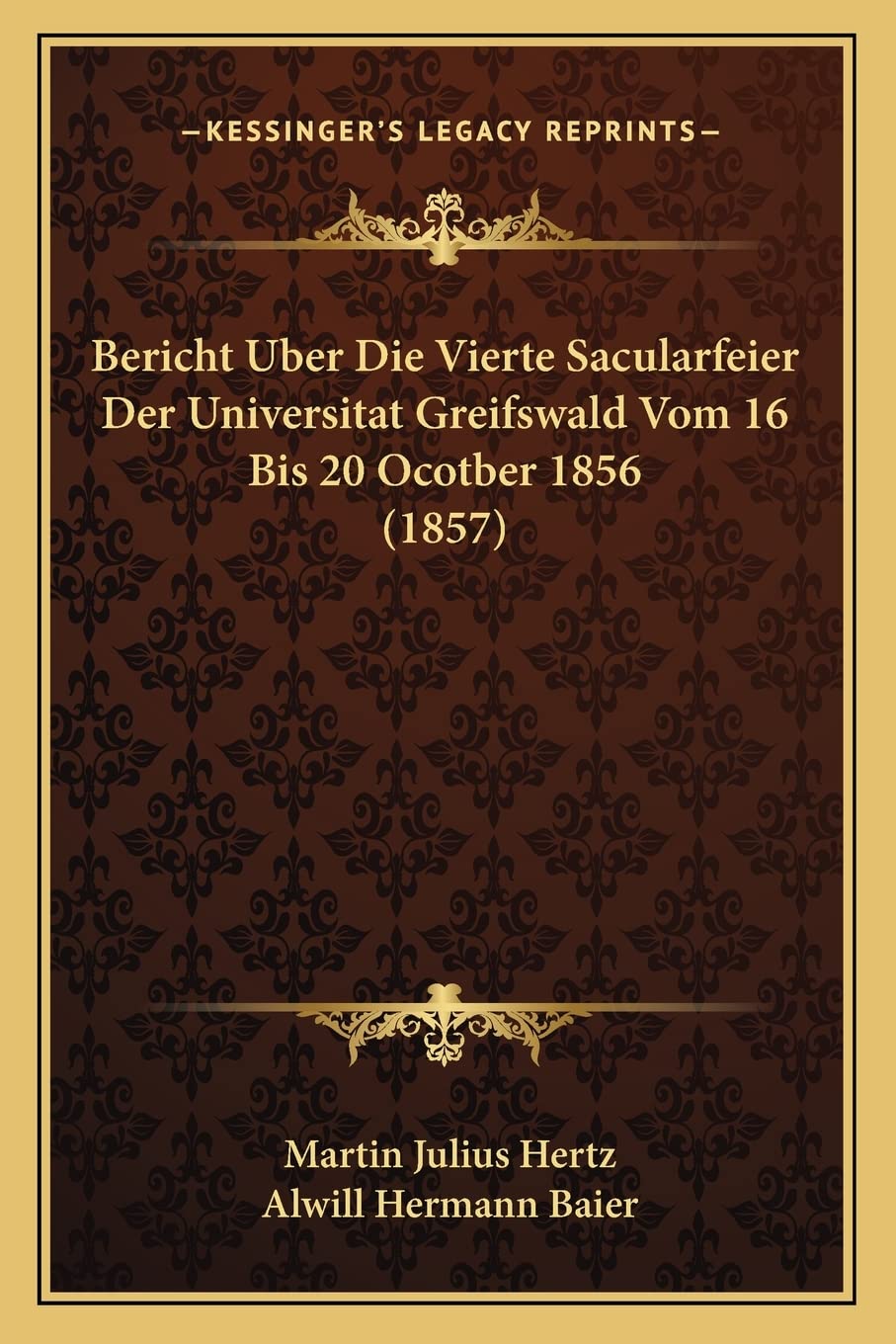 Bericht Uber Die Vierte Sacularfeier Der Universitat Greifswald Vom 16 Bis 20 Ocotber 1856 (1857) International