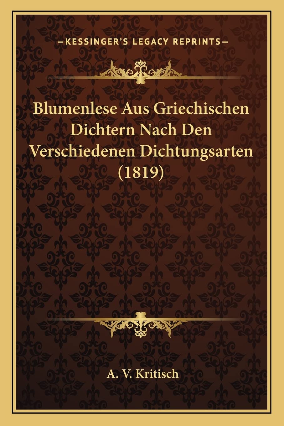 Blumenlese Aus Griechischen Dichtern Nach Den Verschiedenen Dichtungsarten (1819) Poetry