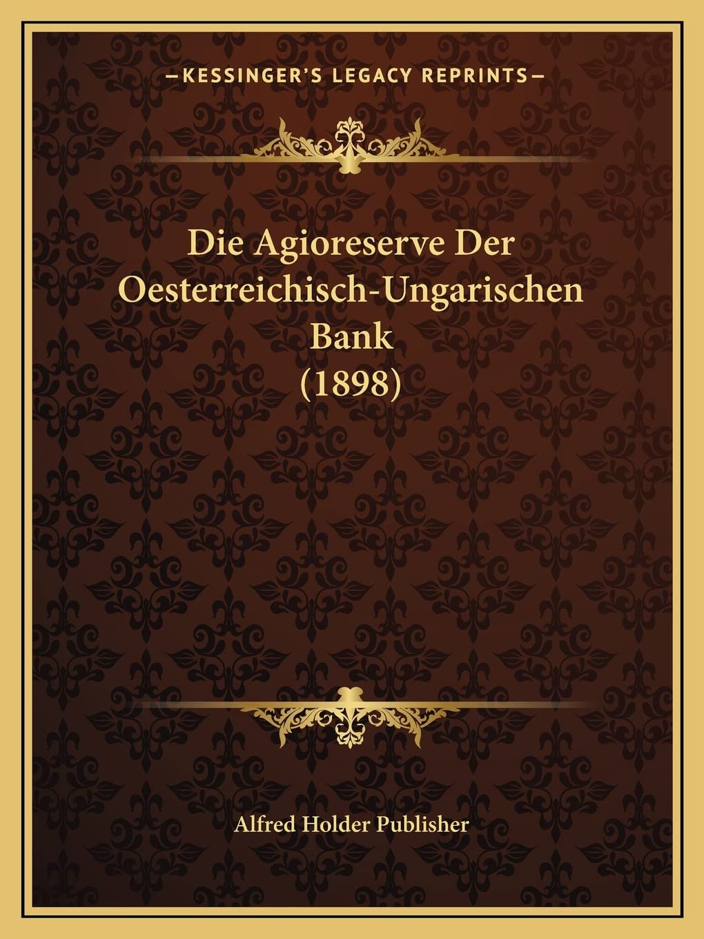 Die Agioreserve Der Oesterreichisch-Ungarischen Bank (1898) Law