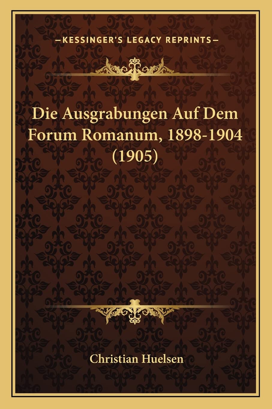 Die Ausgrabungen Auf Dem Forum Romanum, 1898-1904 (1905) International
