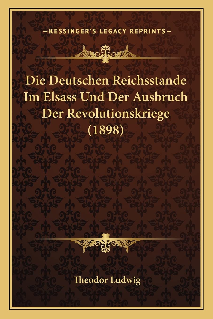 Die Deutschen Reichsstande Im Elsass Und Der Ausbruch Der Revolutionskriege (1898) International