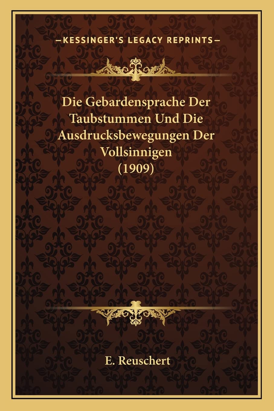 Die Gebardensprache Der Taubstummen Und Die Ausdrucksbewegungen Der Vollsinnigen (1909) Social Sciences