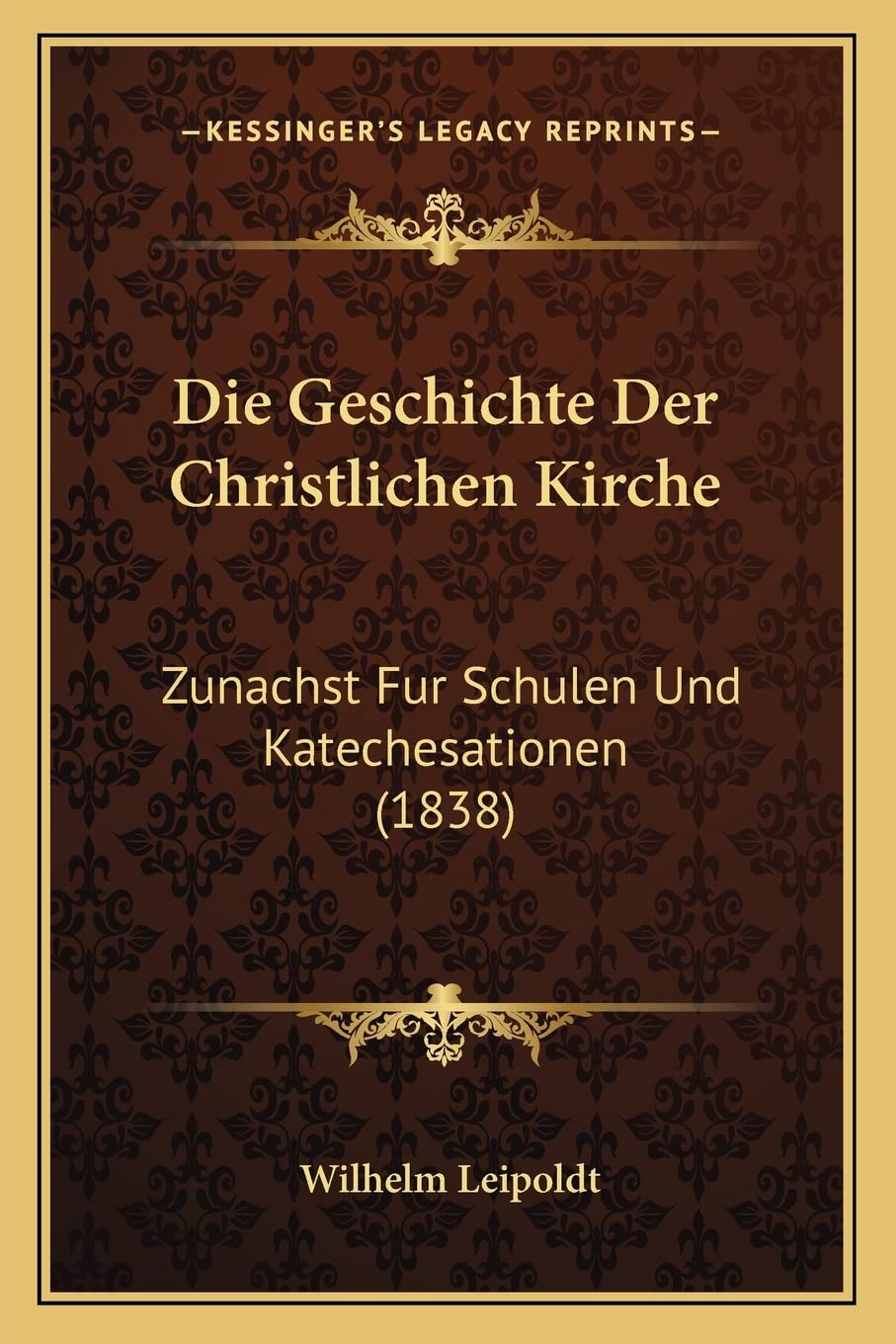 Die Geschichte Der Christlichen Kirche: Zunachst Fur Schulen Und Katechesationen (1838) International