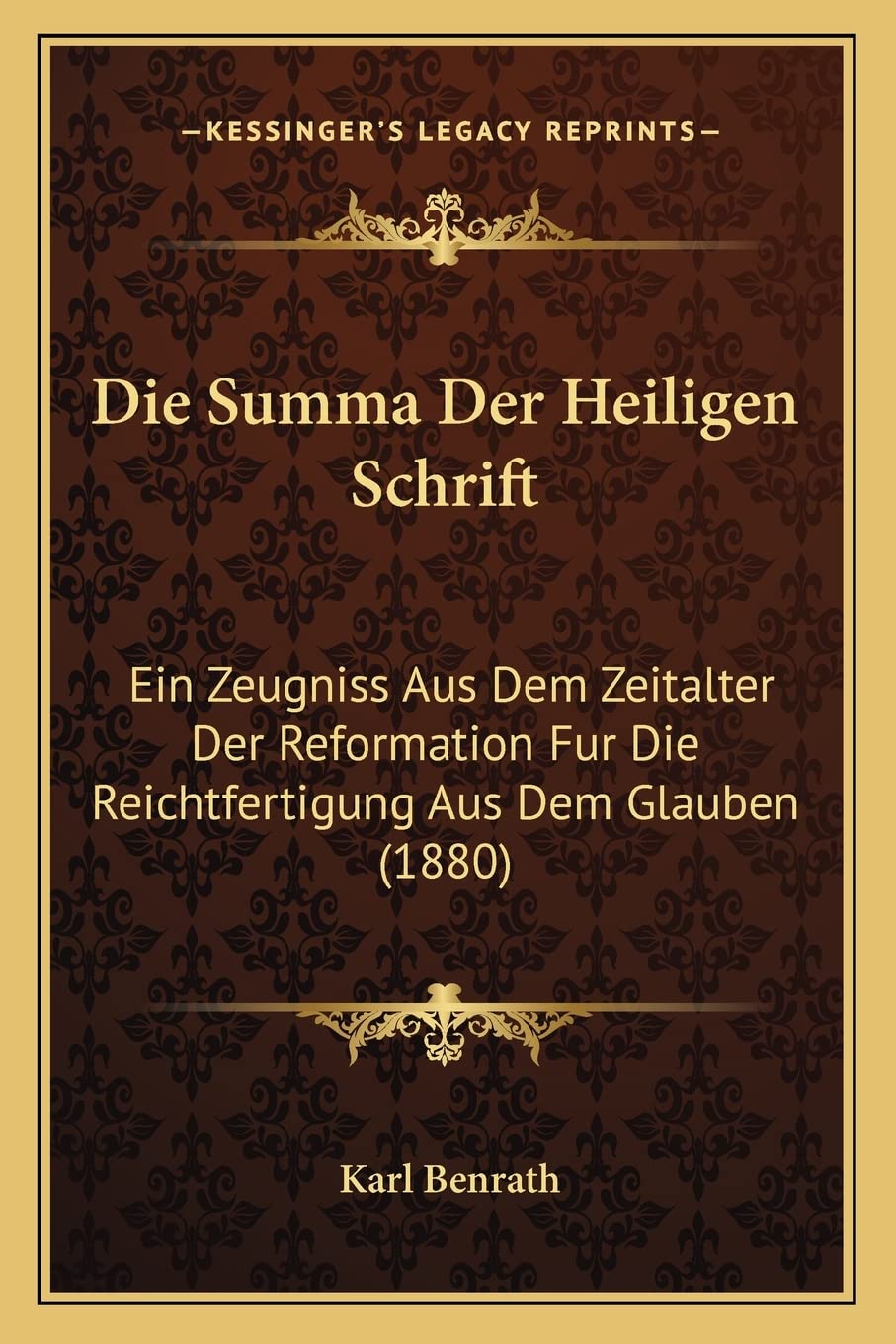 Die Summa Der Heiligen Schrift: Ein Zeugniss Aus Dem Zeitalter Der Reformation Fur Die Reichtfertigung Aus Dem Glauben (1880) International