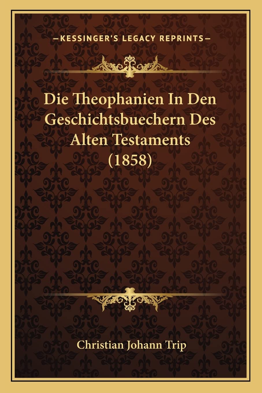 Die Theophanien In Den Geschichtsbuechern Des Alten Testaments (1858) Philosophy