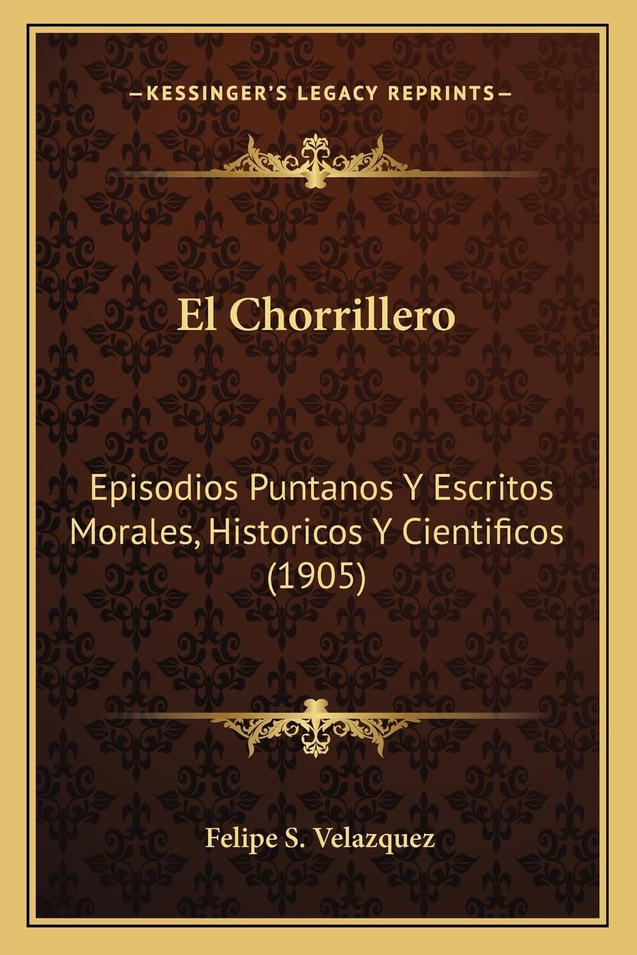El Chorrillero: Episodios Puntanos Y Escritos Morales, Historicos Y Cientificos (1905) Essays & Short Stories