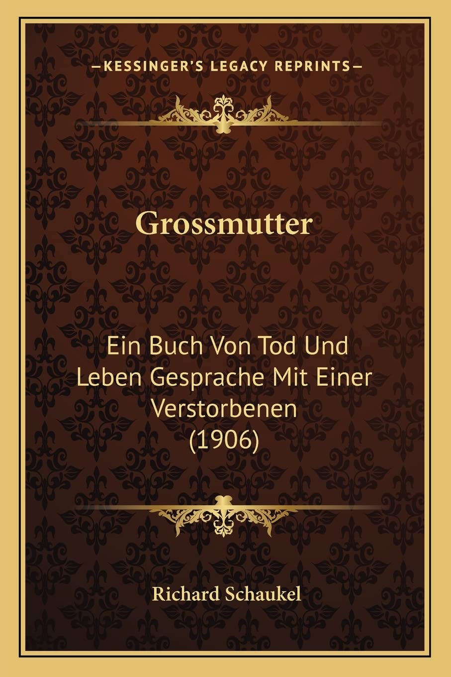 Grossmutter: Ein Buch Von Tod Und Leben Gesprache Mit Einer Verstorbenen (1906) International
