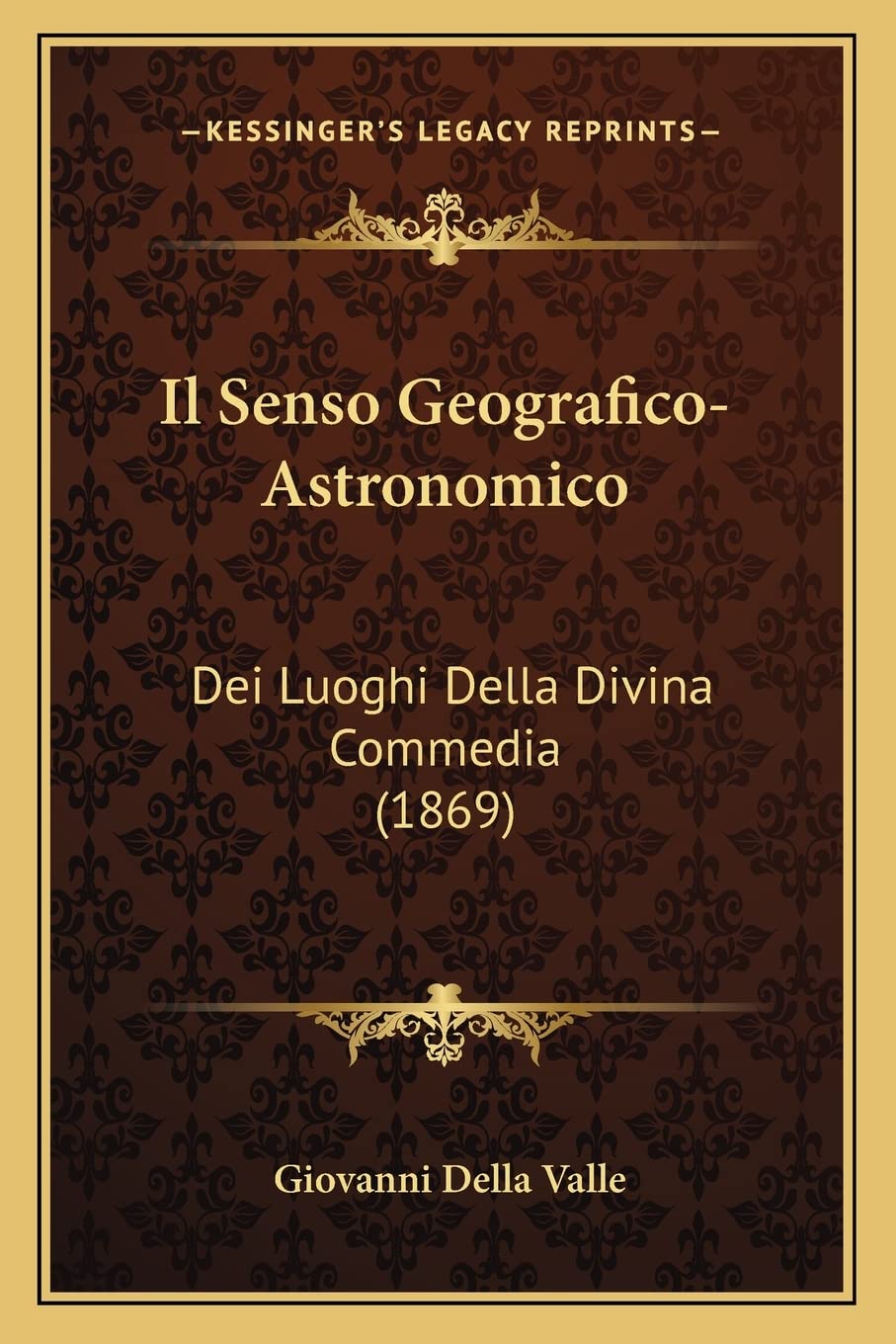 Il Senso Geografico-Astronomico: Dei Luoghi Della Divina Commedia (1869) Contemporary literature