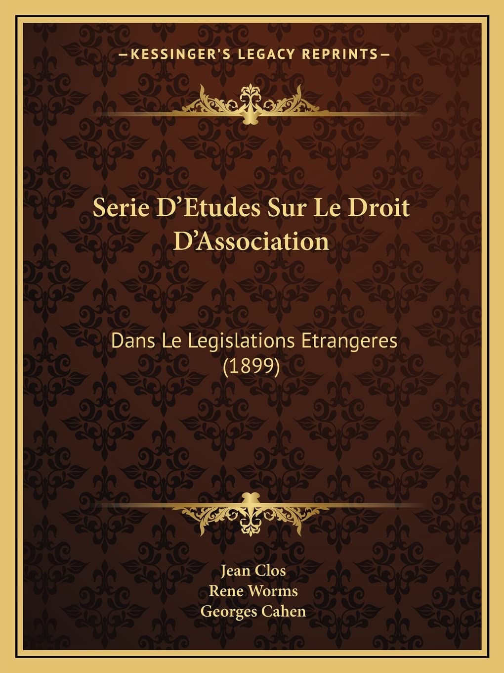 Serie D'Etudes Sur Le Droit D'Association: Dans Le Legislations Etrangeres (1899) Law