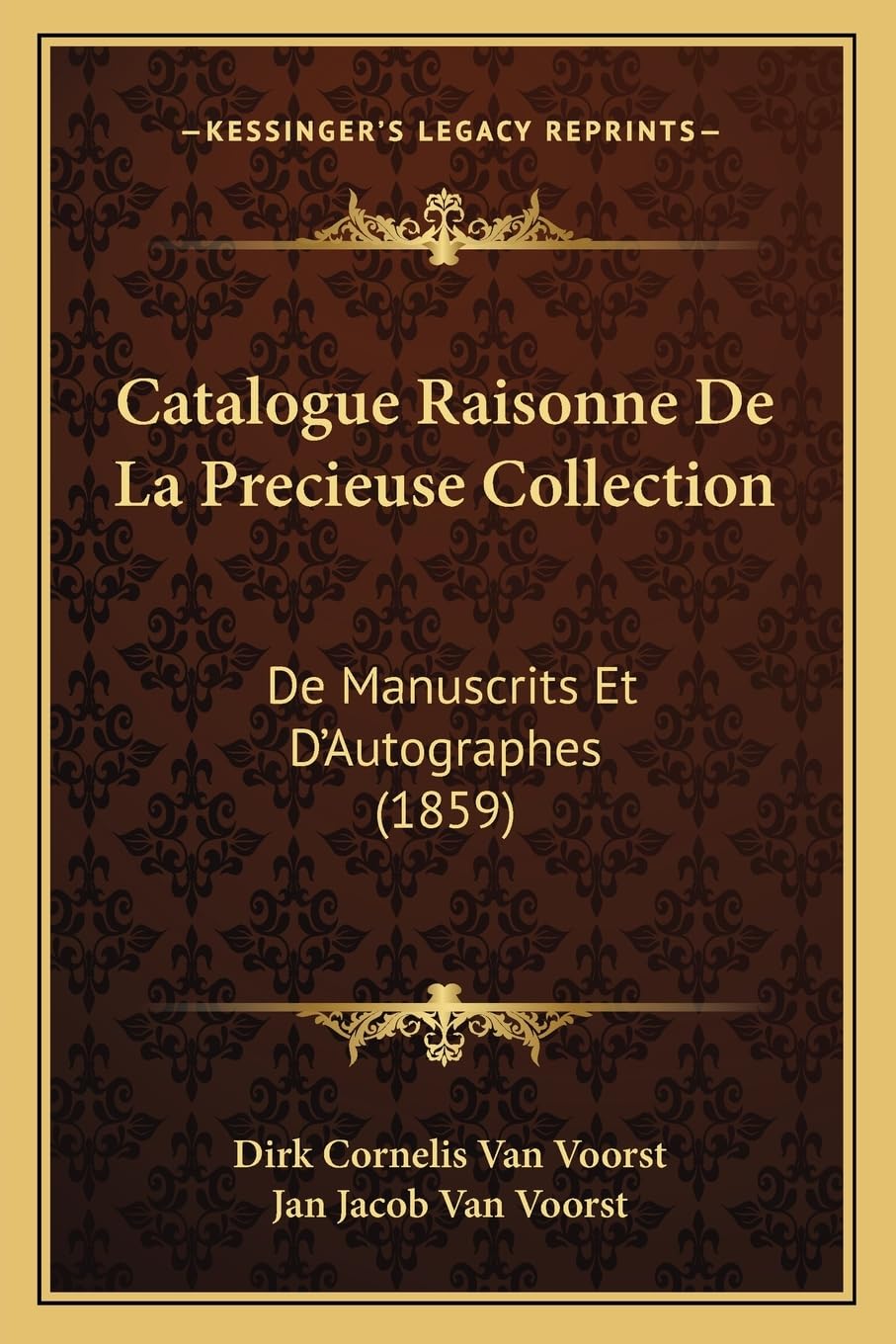 Catalogue Raisonne De La Precieuse Collection: De Manuscrits Et D'Autographes (1859) Contemporary literature