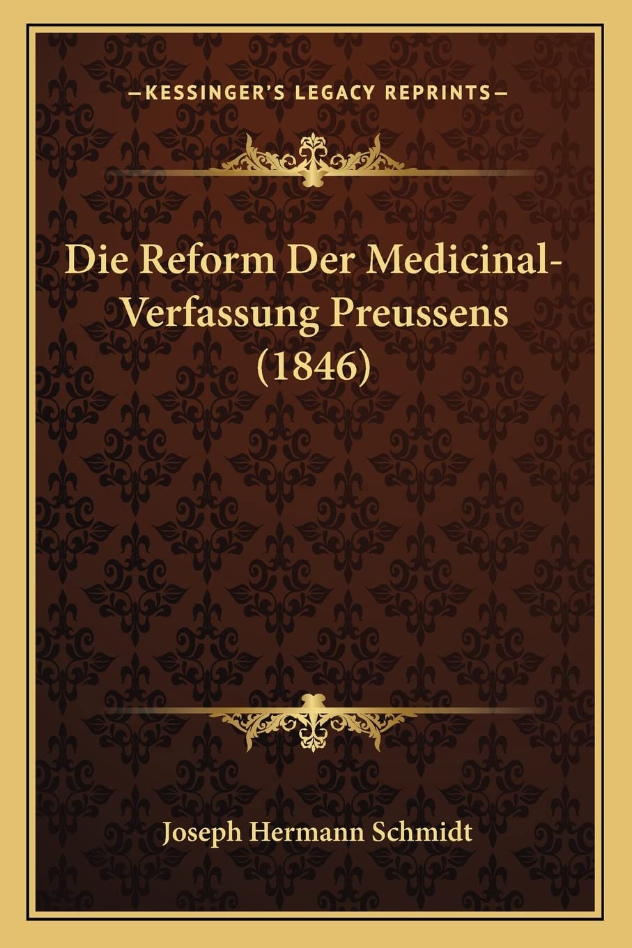 Die Reform Der Medicinal-Verfassung Preussens (1846) Medicine