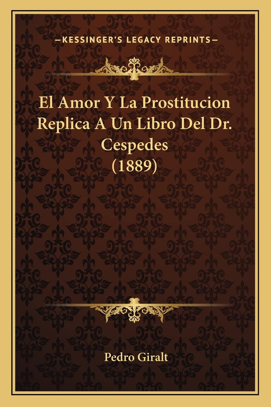 El Amor Y La Prostitucion Replica A Un Libro Del Dr. Cespedes (1889) General education