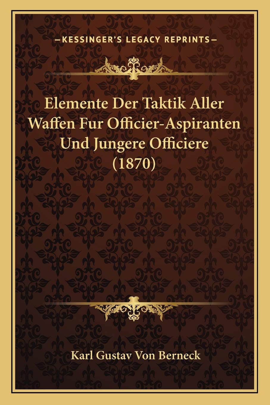 Elemente Der Taktik Aller Waffen Fur Officier-Aspiranten Und Jungere Officiere (1870) International