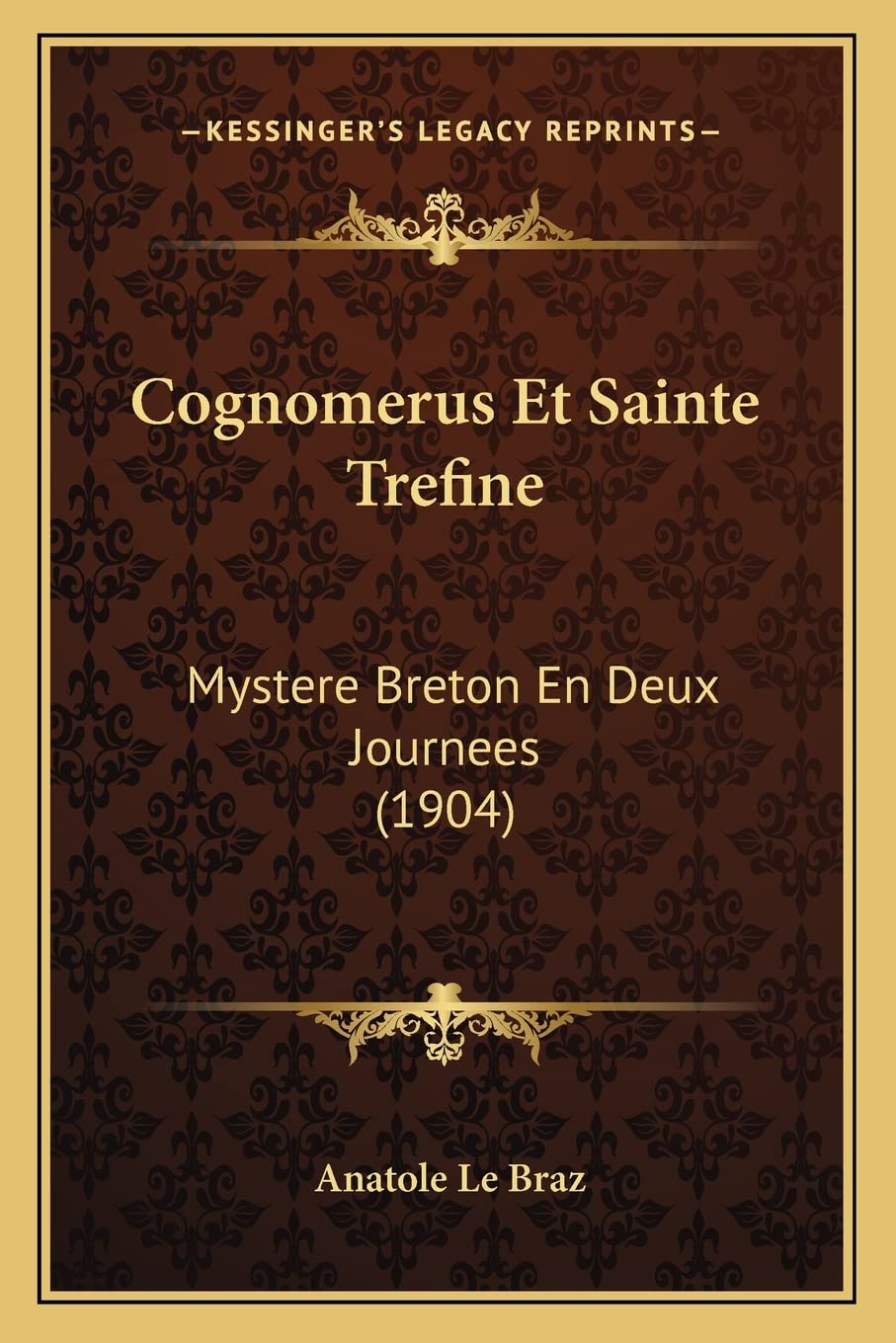Cognomerus Et Sainte Trefine: Mystere Breton En Deux Journees (1904) International
