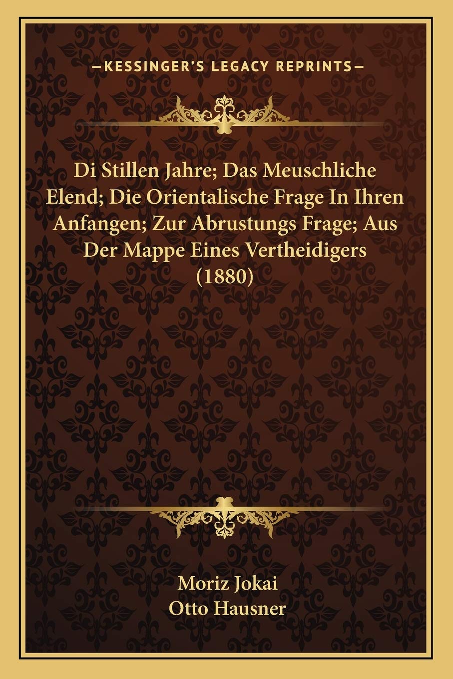 Di Stillen Jahre; Das Meuschliche Elend; Die Orientalische Frage In Ihren Anfangen; Zur Abrustungs Frage; Aus Der Mappe Eines Vertheidigers (1880) Social Sciences
