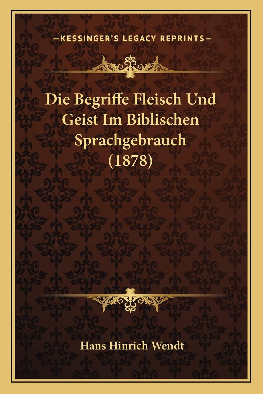Die Begriffe Fleisch Und Geist Im Biblischen Sprachgebrauch (1878) Philosophy