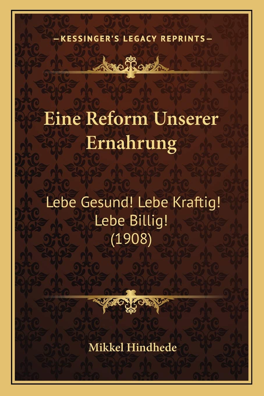 Eine Reform Unserer Ernahrung: Lebe Gesund! Lebe Kraftig! Lebe Billig! (1908) International