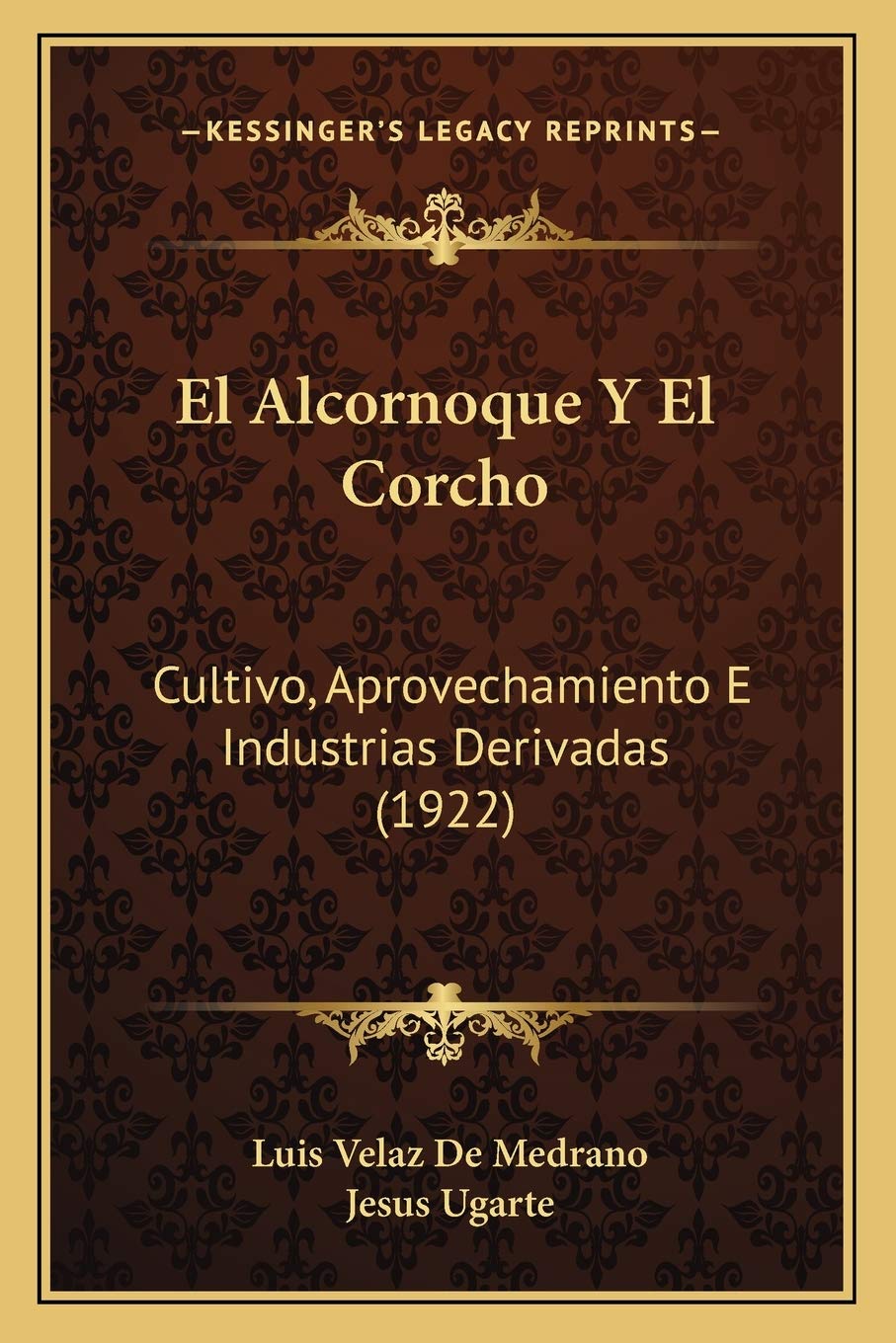 El Alcornoque Y El Corcho: Cultivo, Aprovechamiento E Industrias Derivadas (1922) International