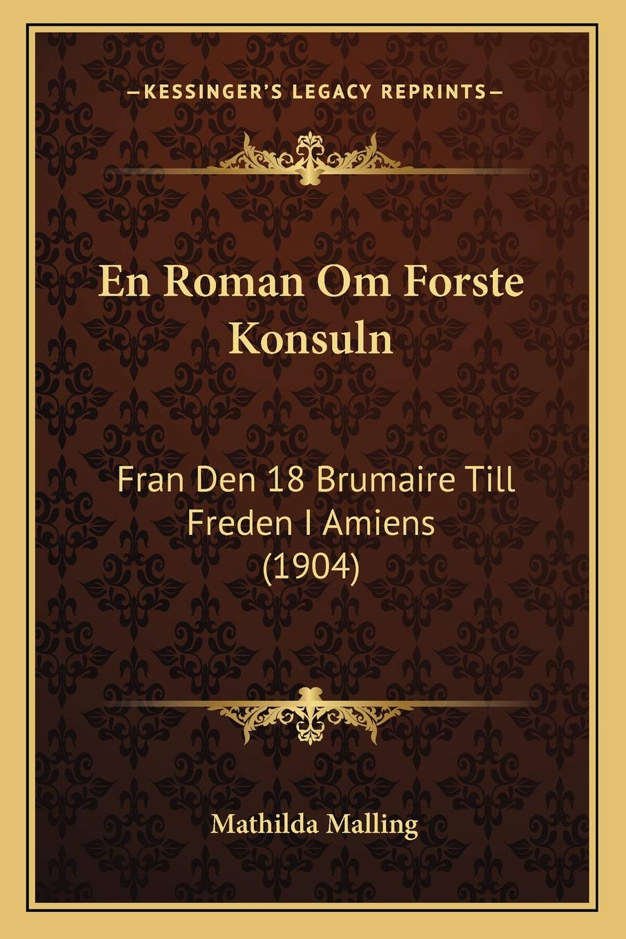 En Roman Om Forste Konsuln: Fran Den 18 Brumaire Till Freden I Amiens (1904) Contemporary literature