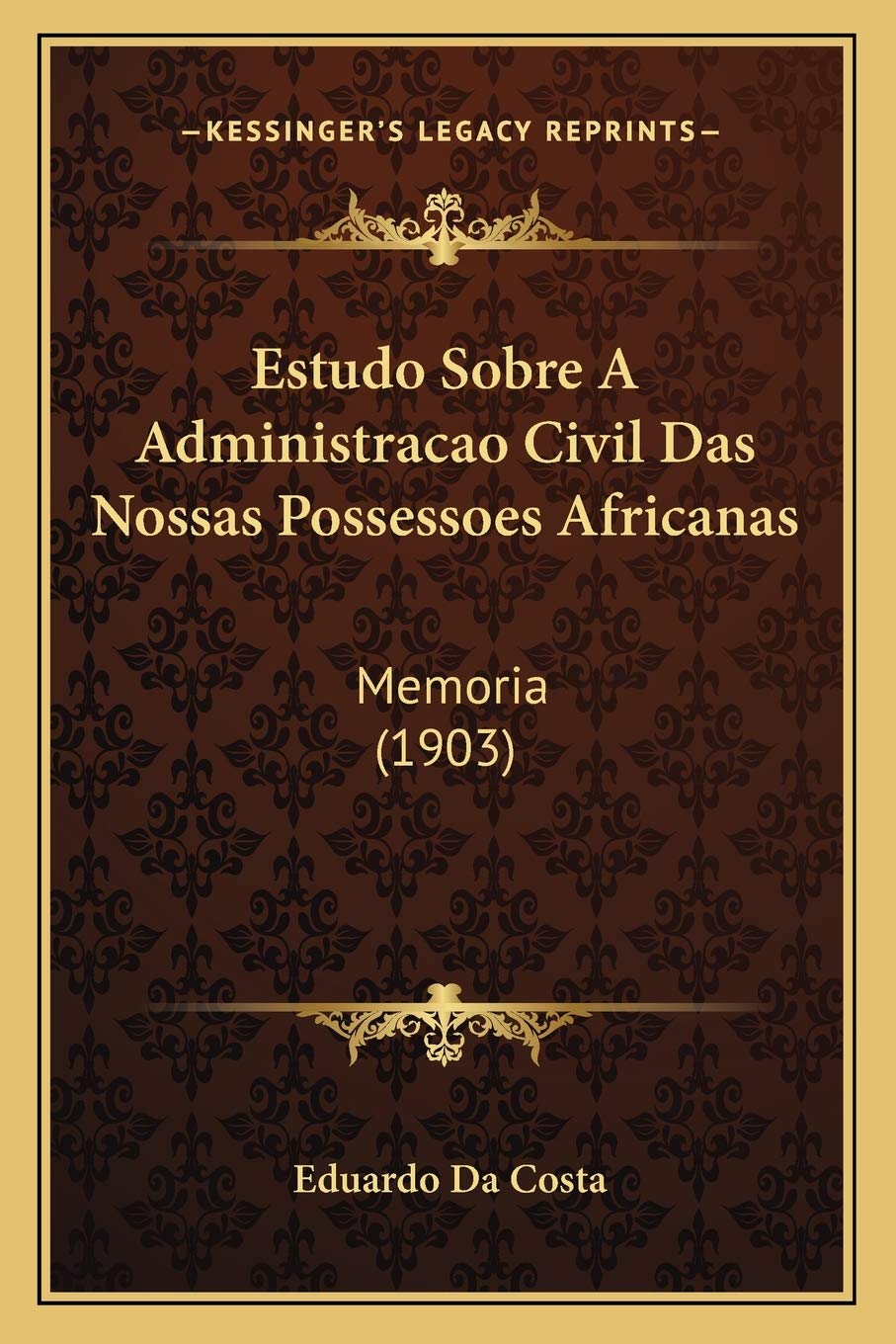 Estudo Sobre A Administracao Civil Das Nossas Possessoes Africanas: Memoria (1903) General education