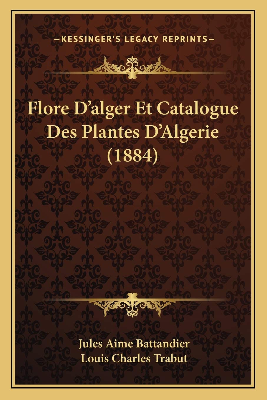 Flore D'alger Et Catalogue Des Plantes D'Algerie (1884) International