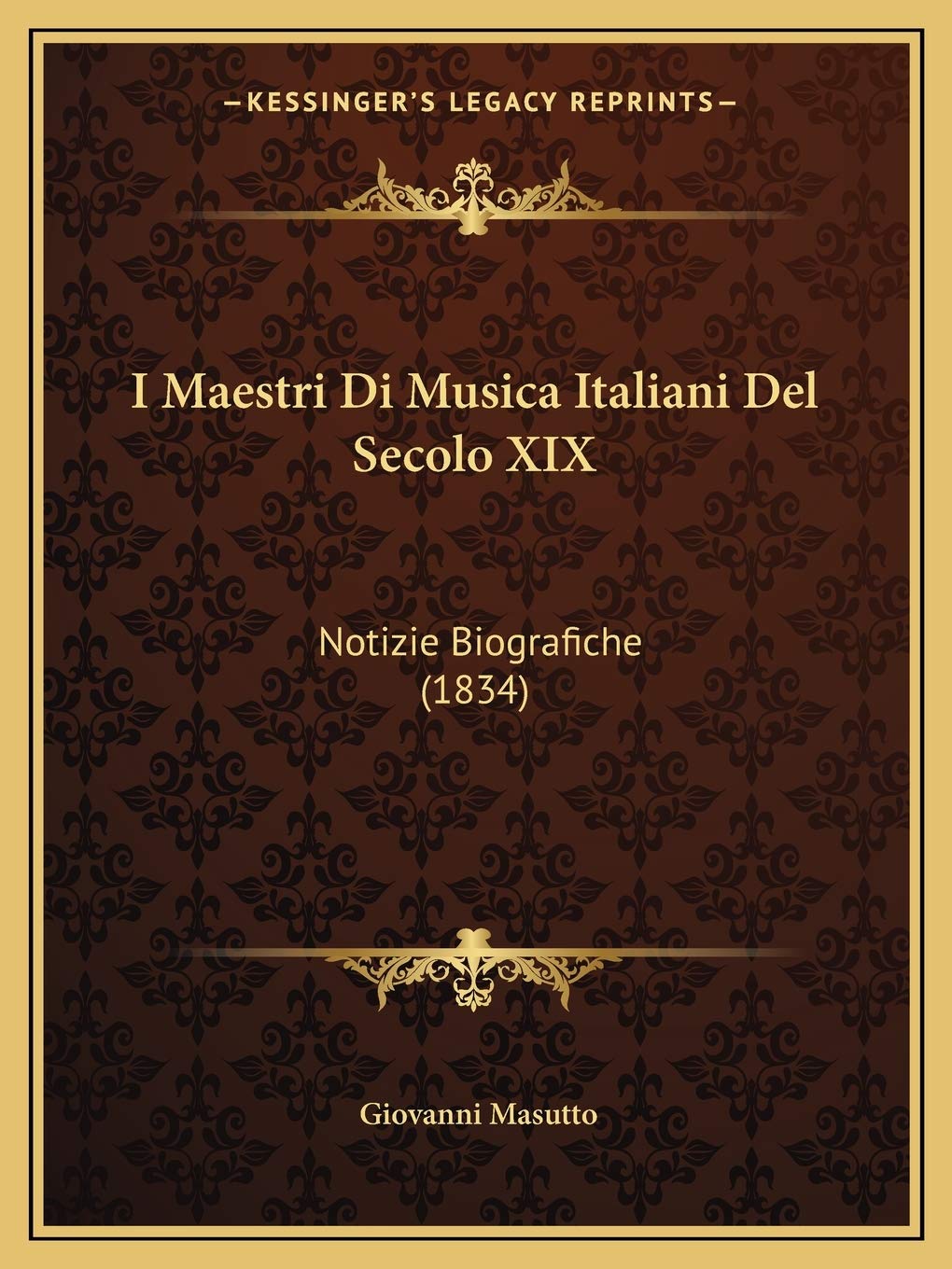 I Maestri Di Musica Italiani Del Secolo XIX: Notizie Biografiche (1834) Contemporary literature