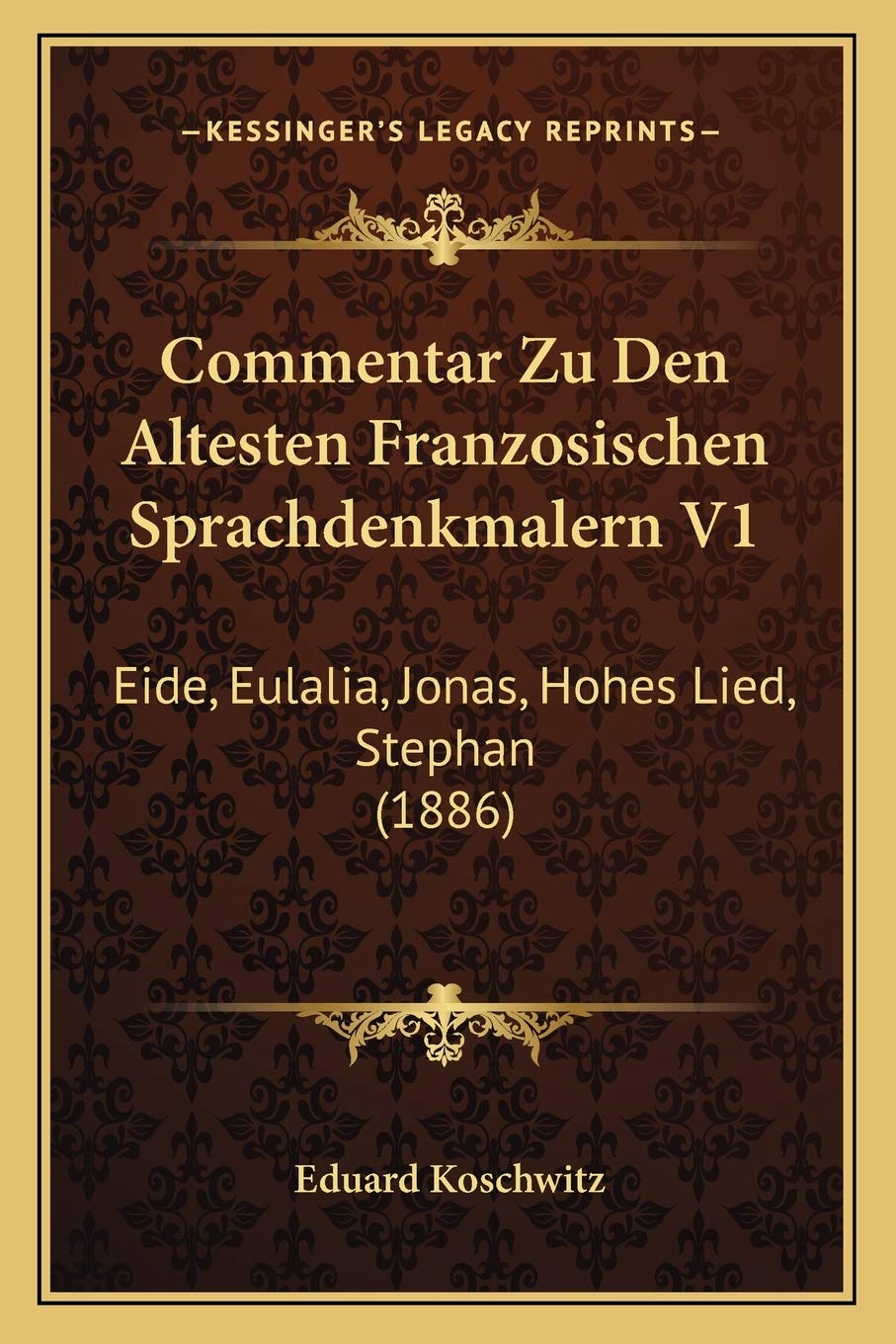 Commentar Zu Den Altesten Franzosischen Sprachdenkmalern V1: Eide, Eulalia, Jonas, Hohes Lied, Stephan (1886) Social Sciences