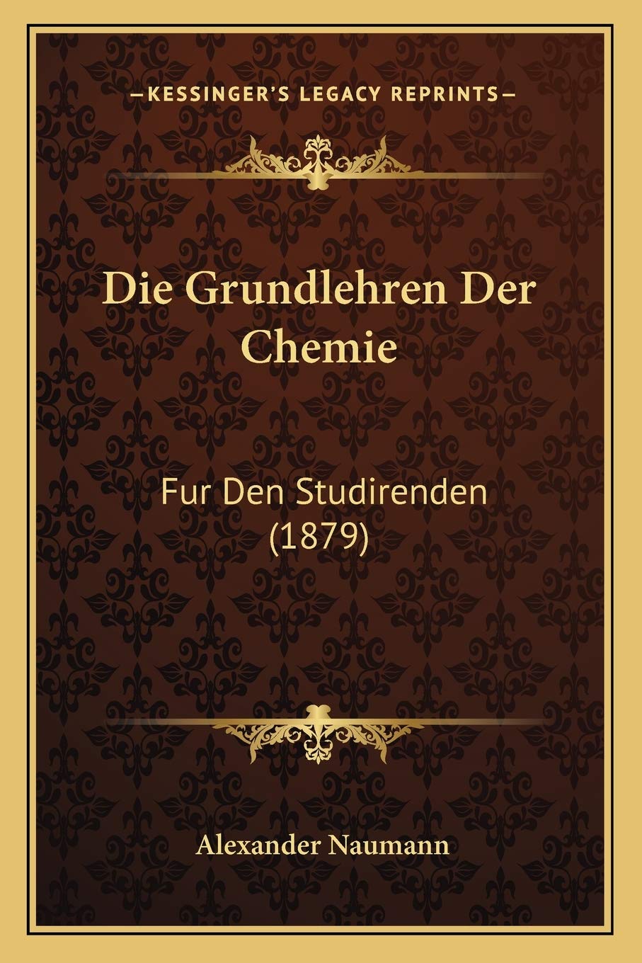 Die Grundlehren Der Chemie: Fur Den Studirenden (1879) International
