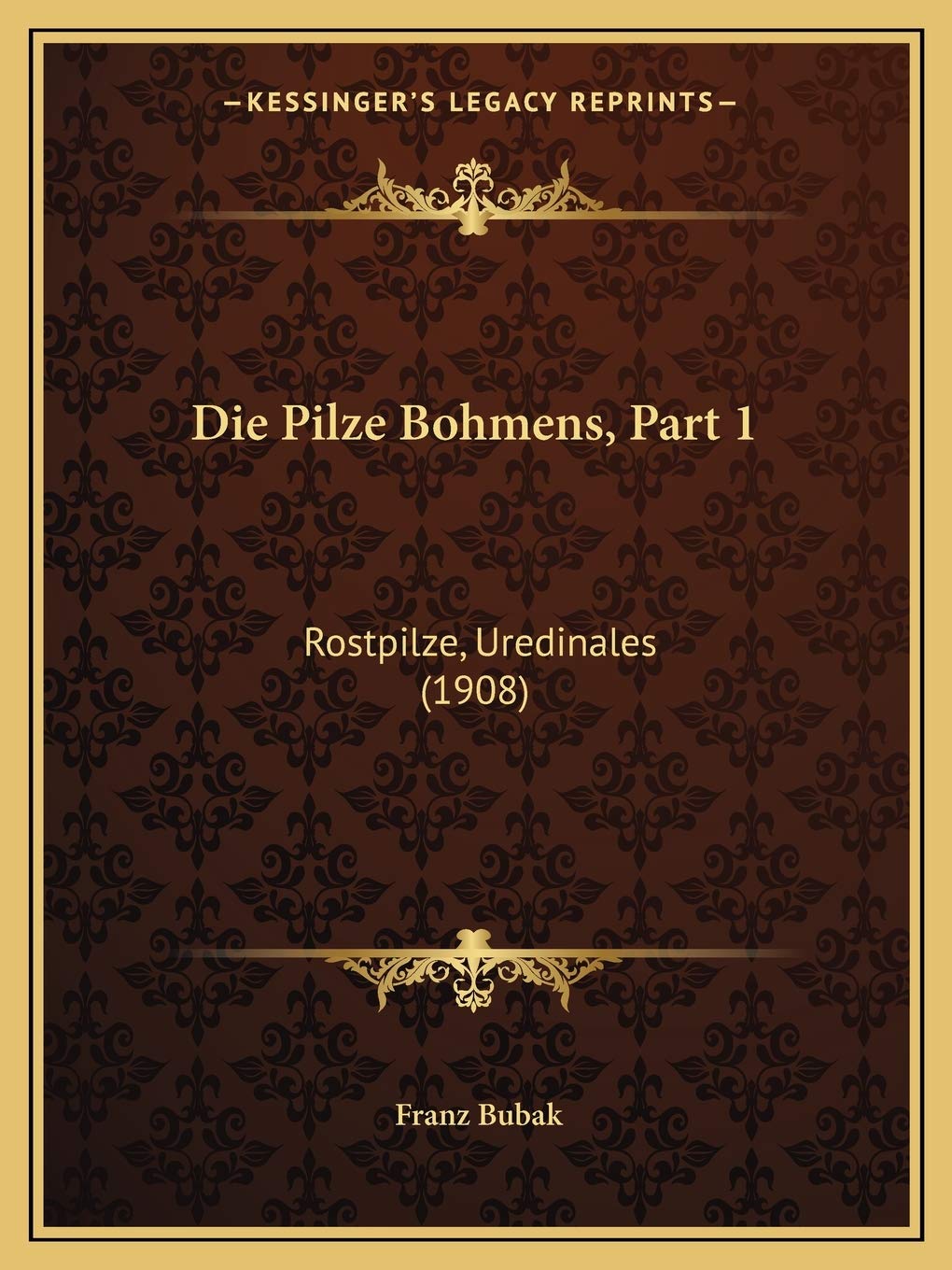 Die Pilze Bohmens, Part 1: Rostpilze, Uredinales (1908) International