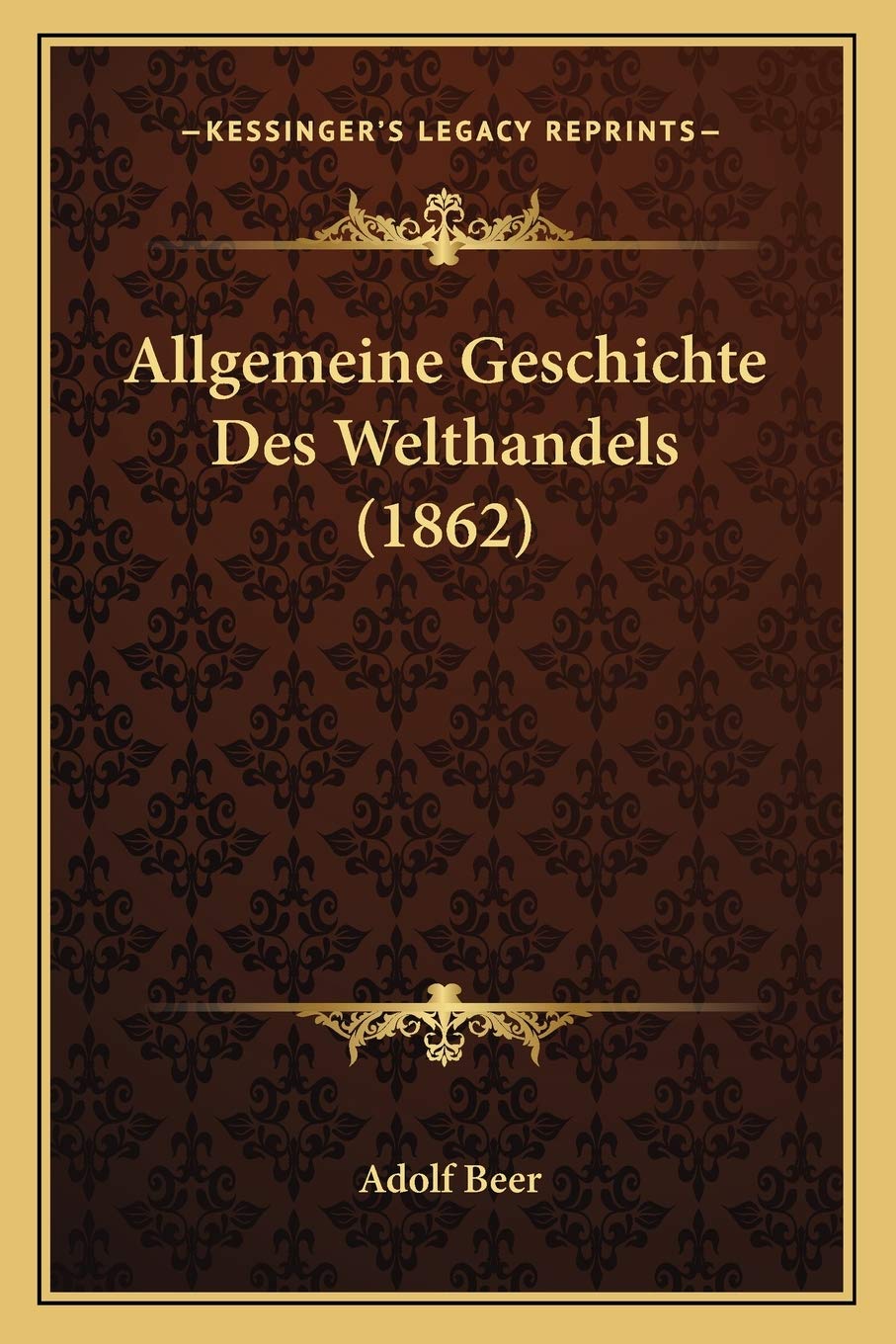 Allgemeine Geschichte Des Welthandels (1862) International