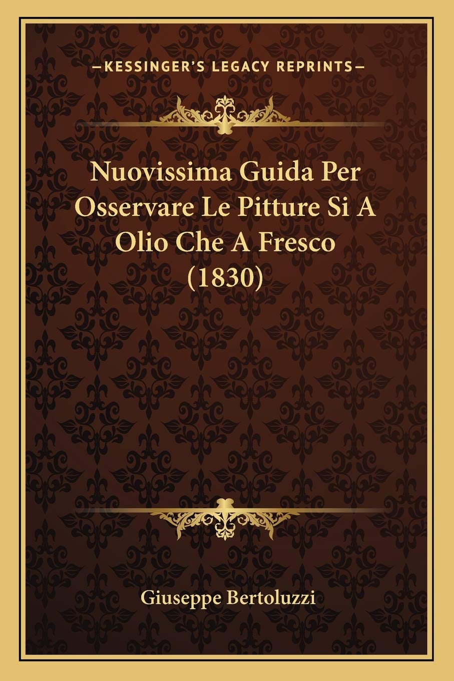 Nuovissima Guida Per Osservare Le Pitture Si A Olio Che A Fresco (1830) Contemporary literature
