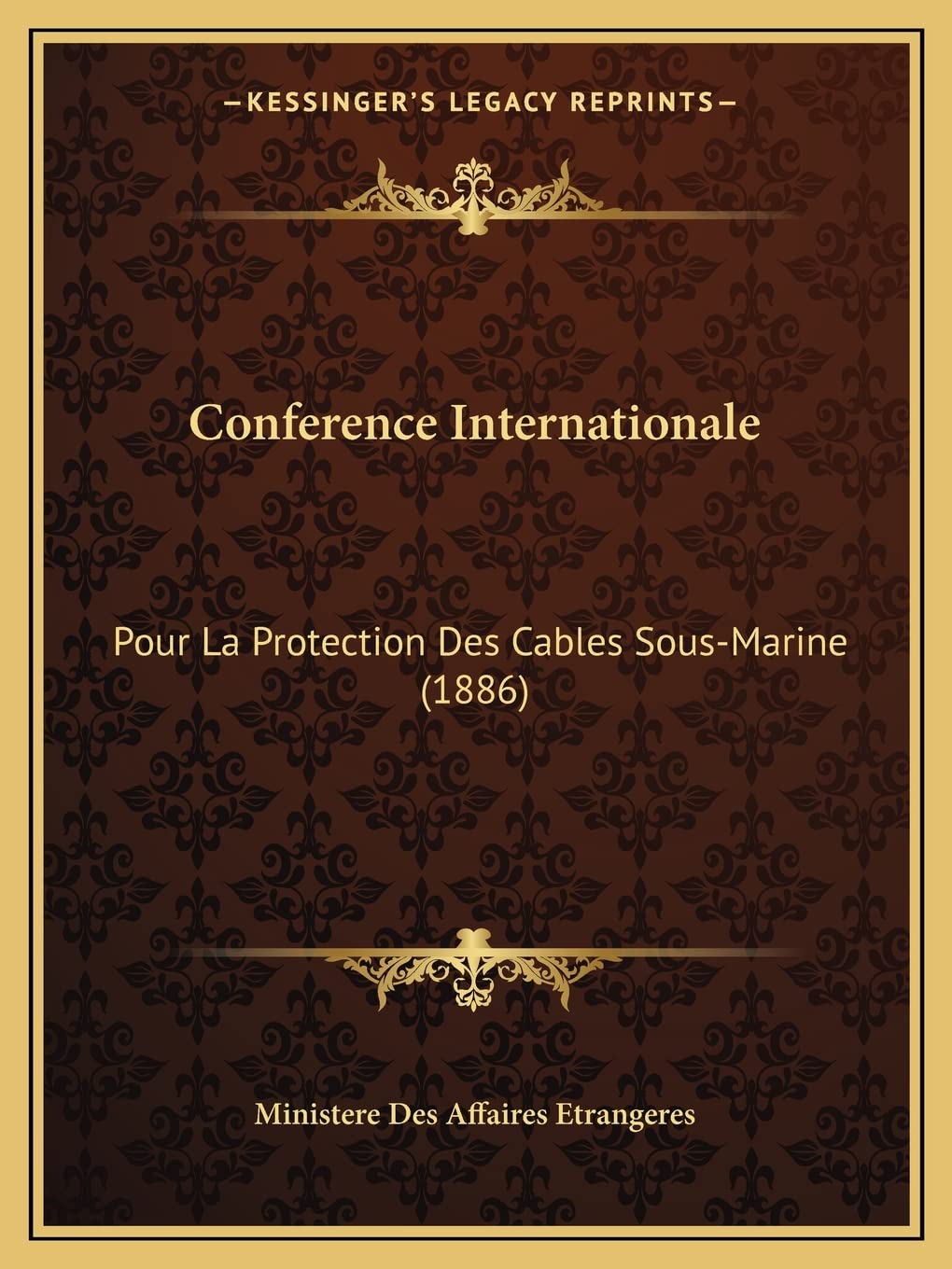 Conference Internationale: Pour La Protection Des Cables Sous-Marine (1886) International