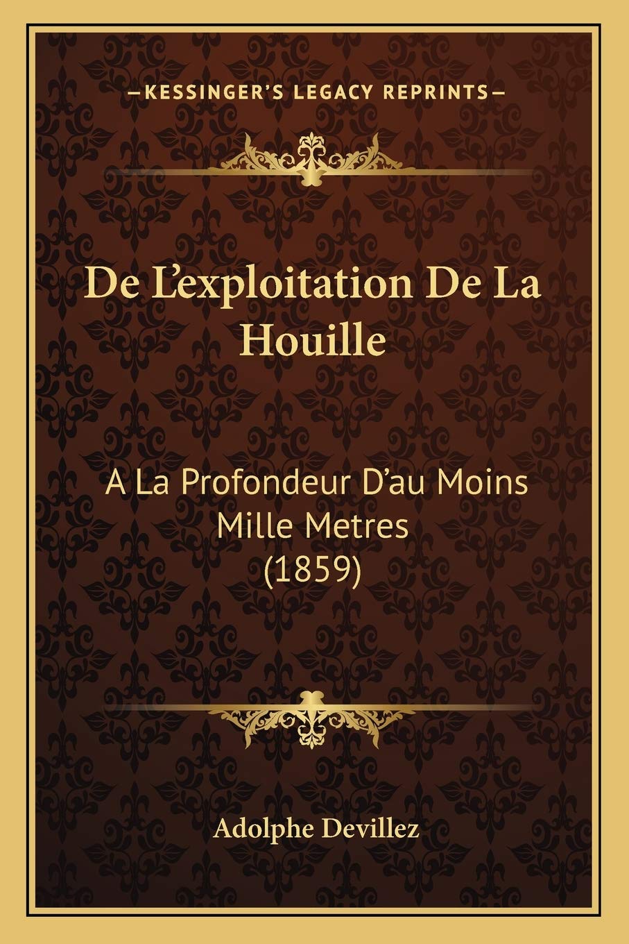 De L'exploitation De La Houille: A La Profondeur D'au Moins Mille Metres (1859) International