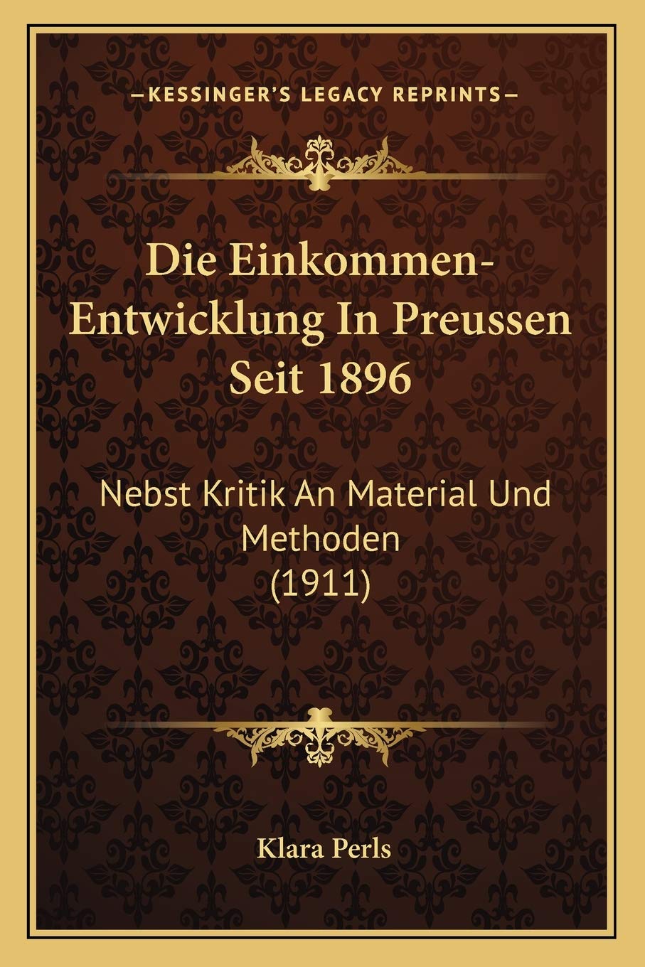 Die Einkommen-Entwicklung In Preussen Seit 1896: Nebst Kritik An Material Und Methoden (1911) International
