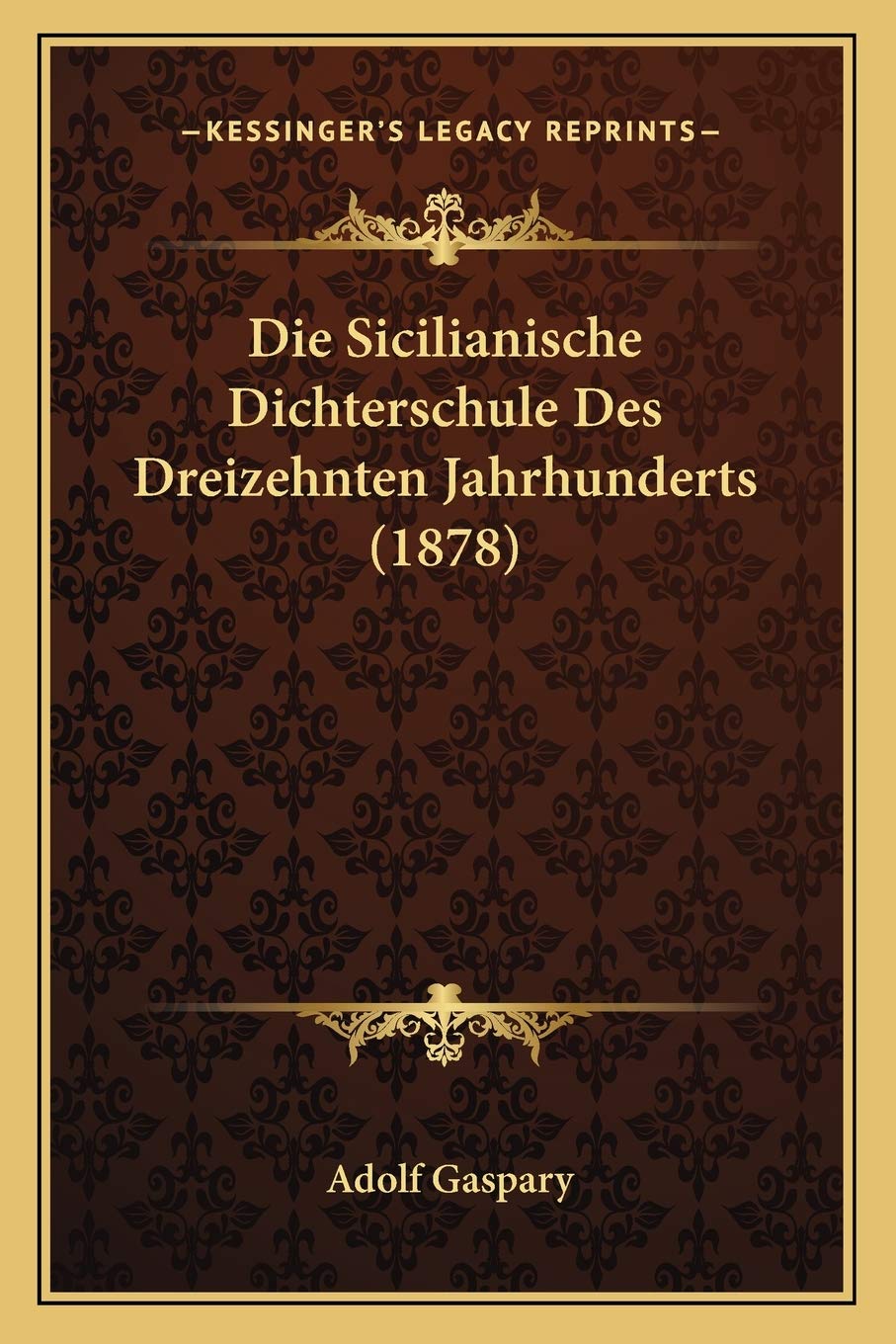Die Sicilianische Dichterschule Des Dreizehnten Jahrhunderts (1878) Poetry