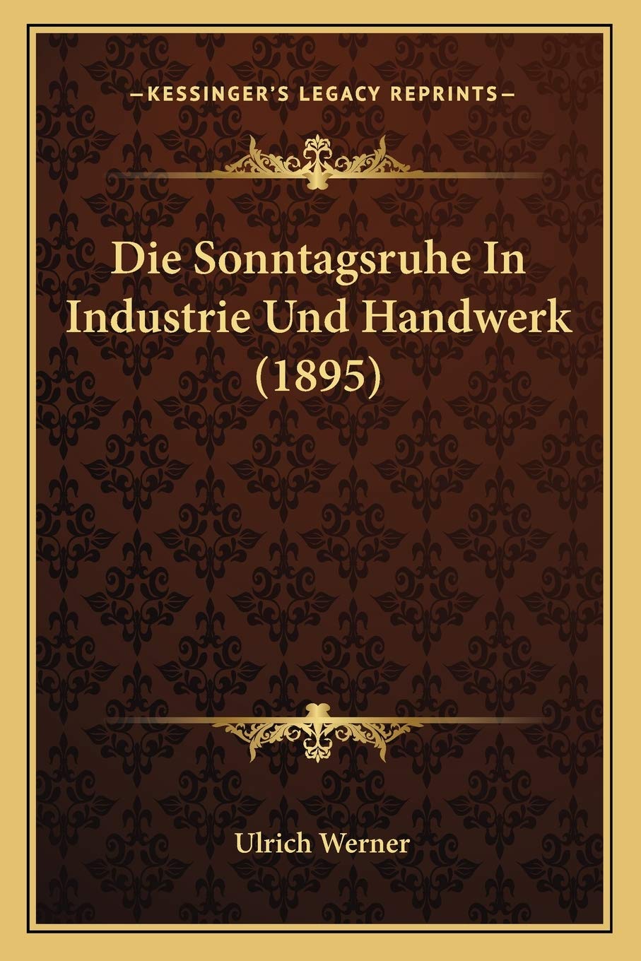 Die Sonntagsruhe In Industrie Und Handwerk (1895) Law