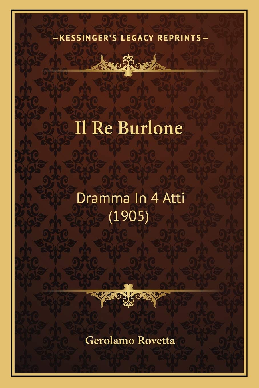 Il Re Burlone: Dramma In 4 Atti (1905) Drama