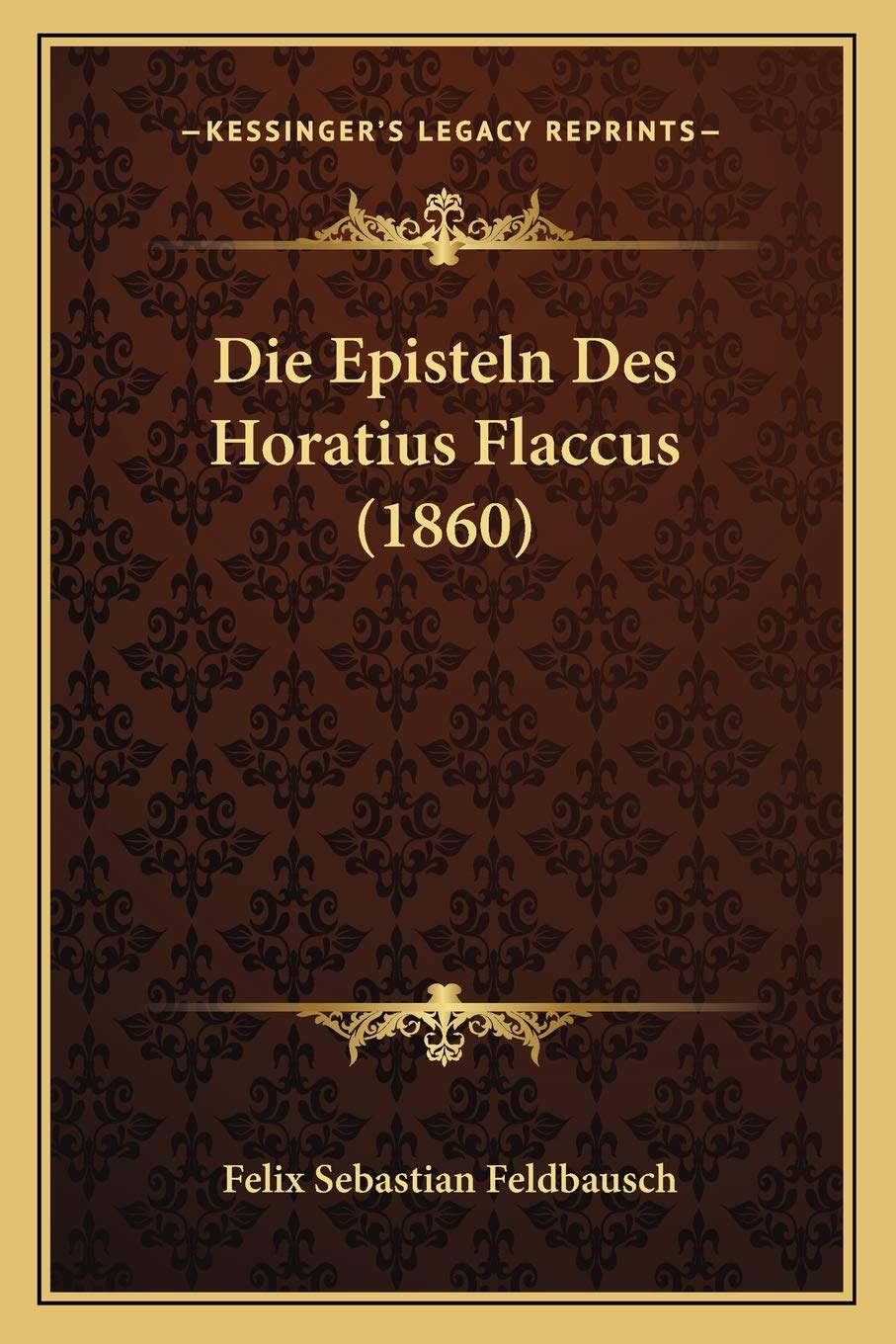 Die Episteln Des Horatius Flaccus (1860) Poetry