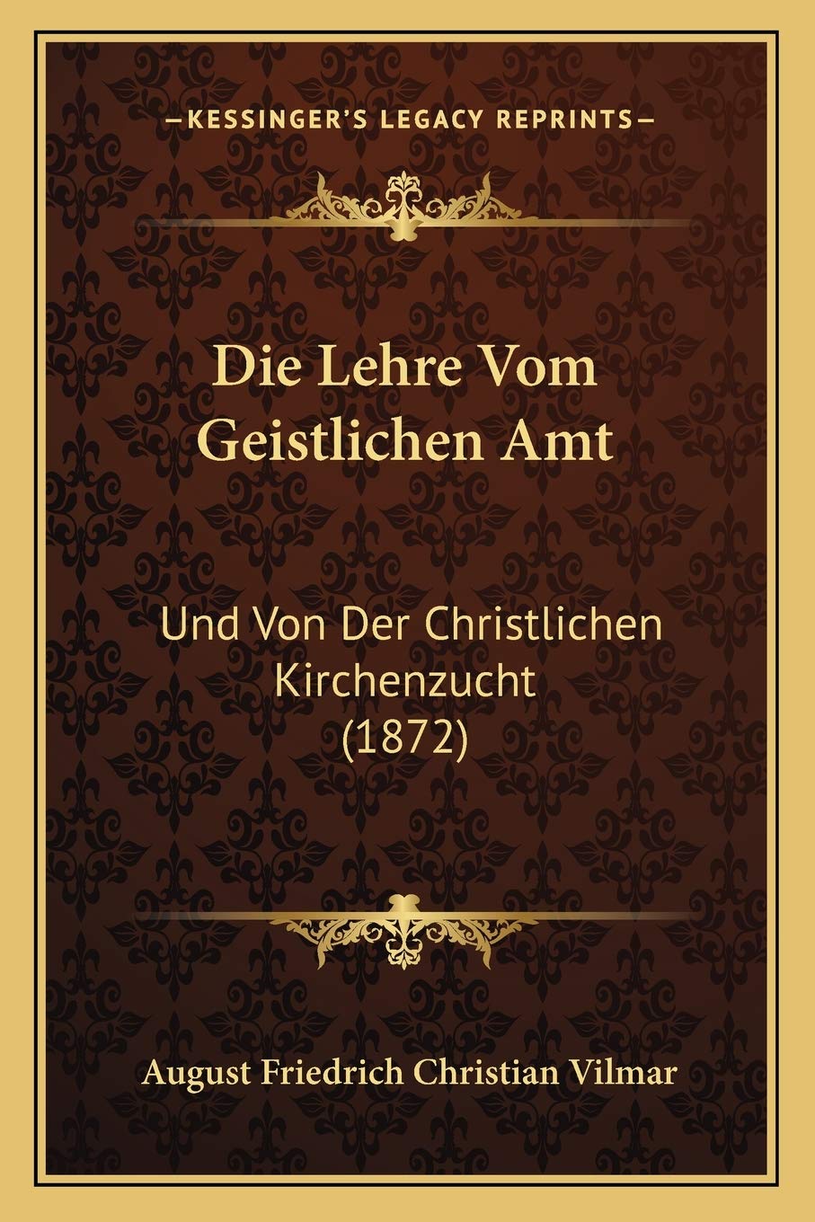 Die Lehre Vom Geistlichen Amt: Und Von Der Christlichen Kirchenzucht (1872) International