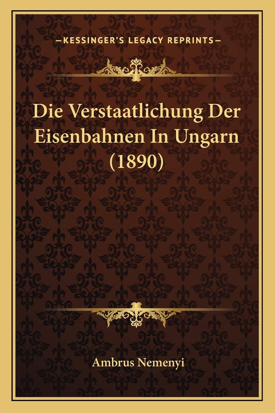 Die Verstaatlichung Der Eisenbahnen In Ungarn (1890) International