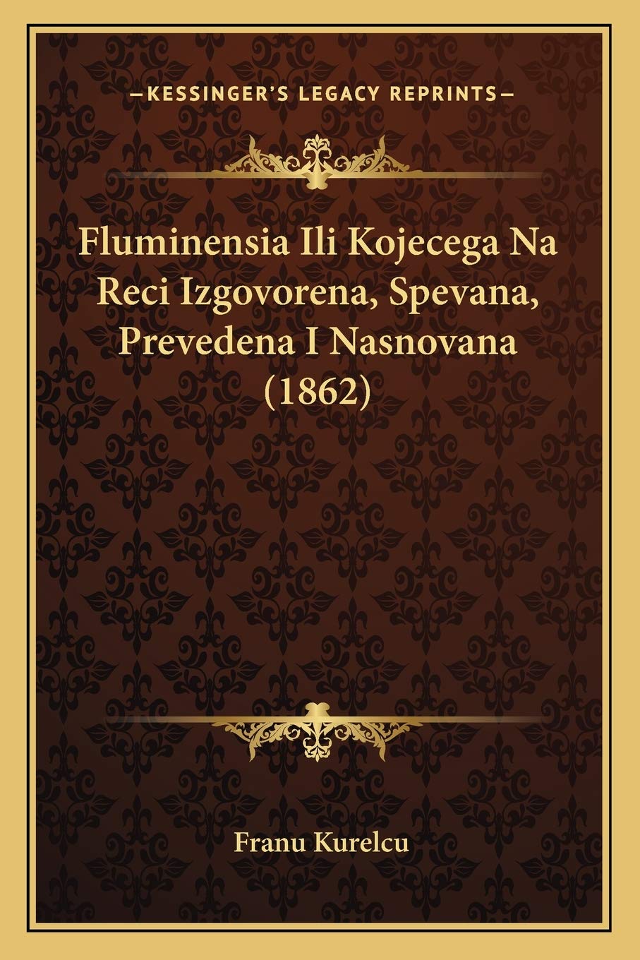 Fluminensia Ili Kojecega Na Reci Izgovorena, Spevana, Prevedena I Nasnovana (1862) Poetry