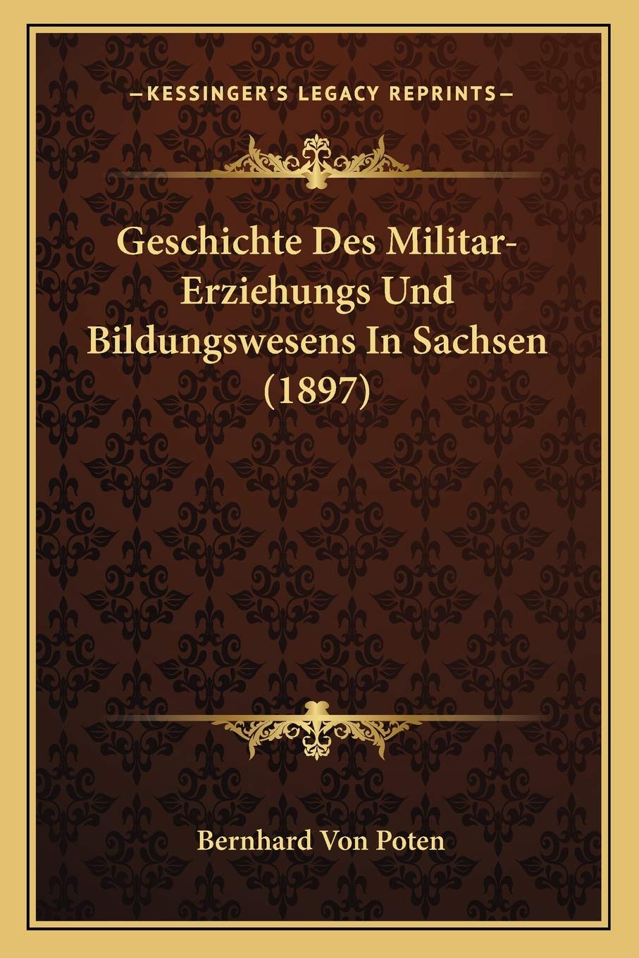 Geschichte Des Militar-Erziehungs Und Bildungswesens In Sachsen (1897) International