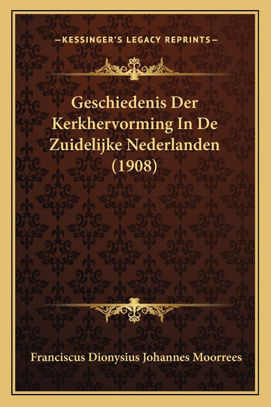 Geschiedenis Der Kerkhervorming In De Zuidelijke Nederlanden (1908) Contemporary literature