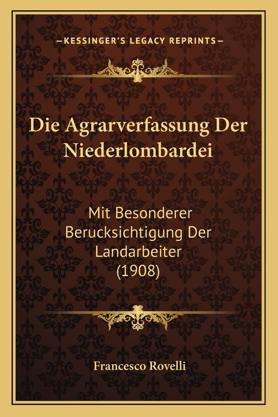 Die Agrarverfassung Der Niederlombardei: Mit Besonderer Berucksichtigung Der Landarbeiter (1908) Law