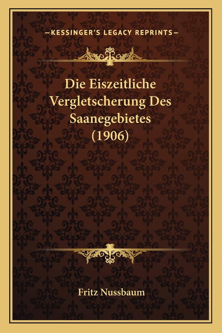 Die Eiszeitliche Vergletscherung Des Saanegebietes (1906) International
