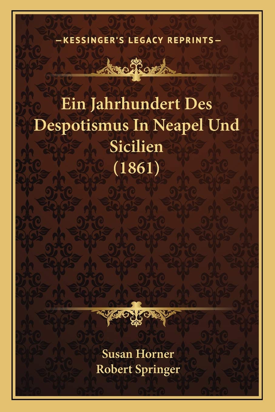 Ein Jahrhundert Des Despotismus In Neapel Und Sicilien (1861) International