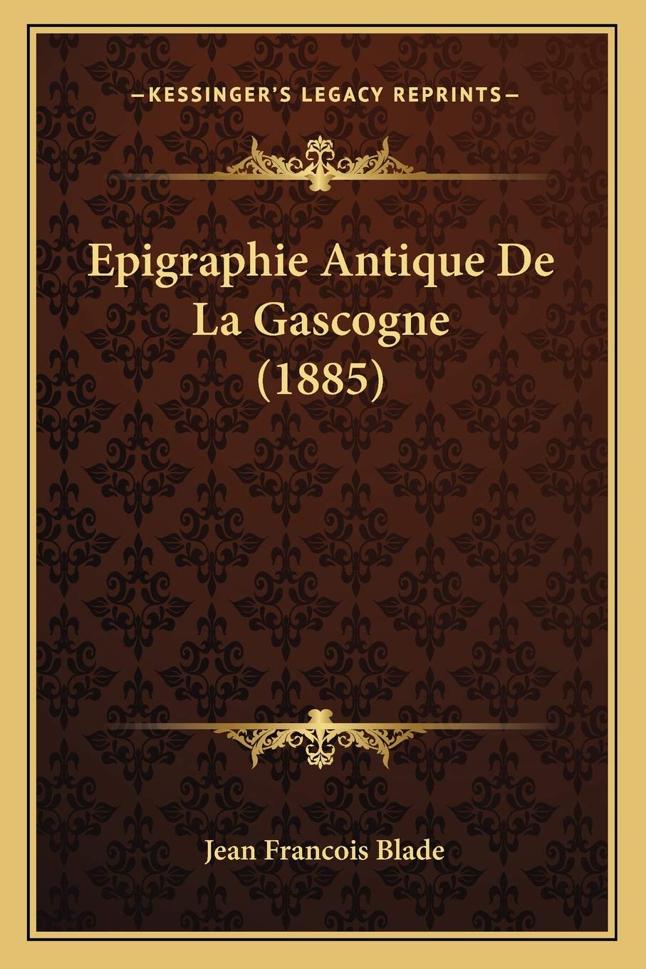 Epigraphie Antique De La Gascogne (1885) International