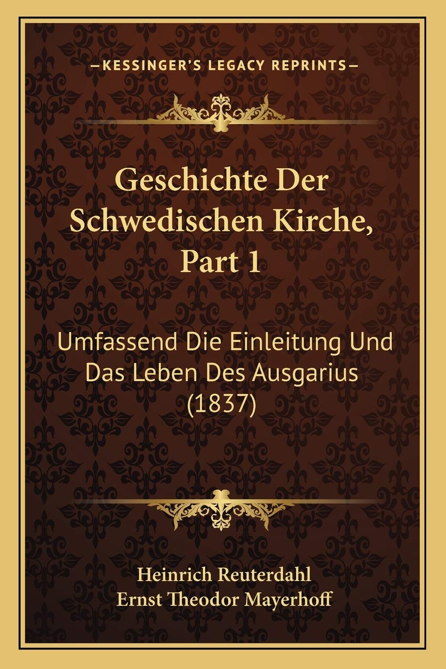 Geschichte Der Schwedischen Kirche, Part 1: Umfassend Die Einleitung Und Das Leben Des Ausgarius (1837) International