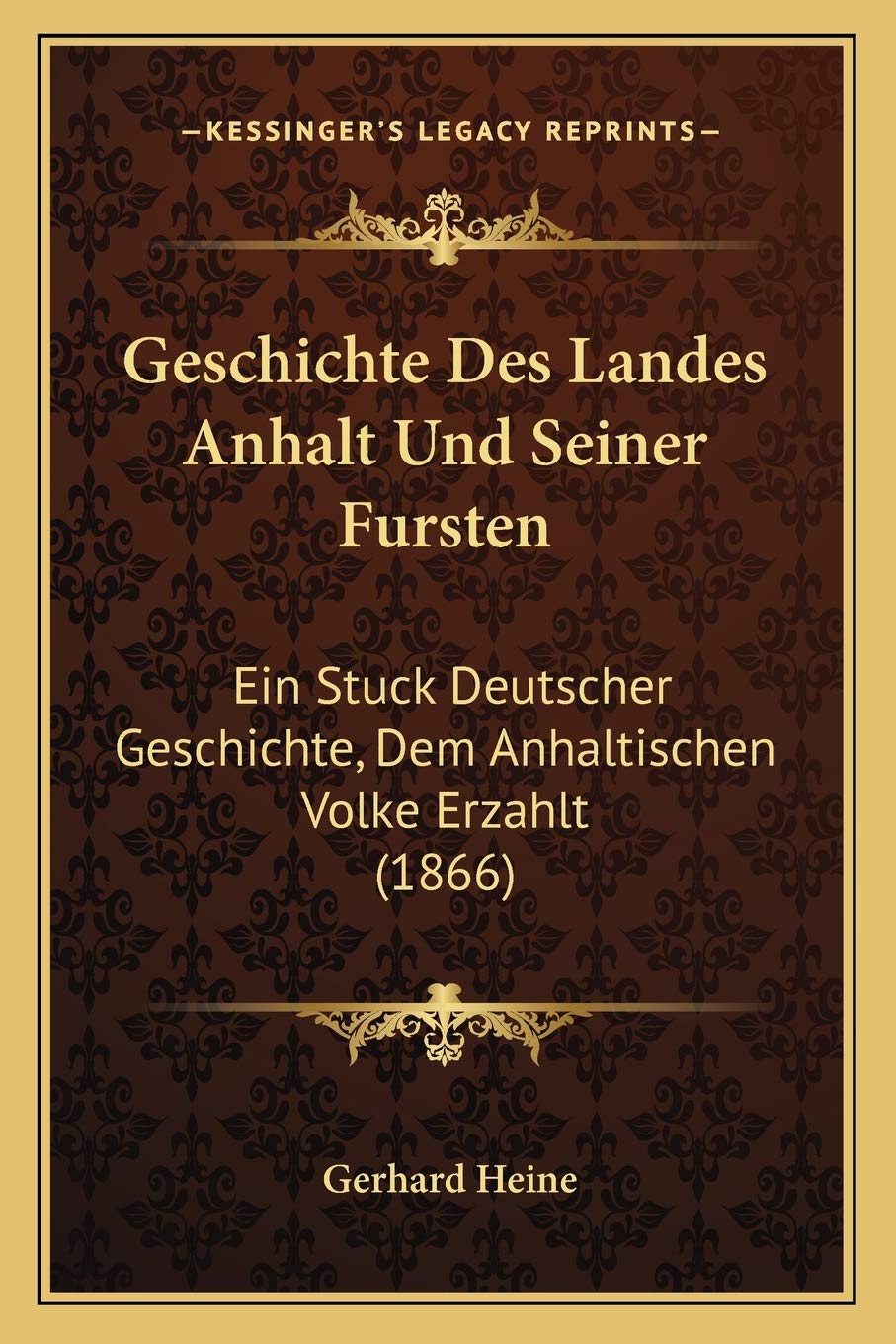 Geschichte Des Landes Anhalt Und Seiner Fursten: Ein Stuck Deutscher Geschichte, Dem Anhaltischen Volke Erzahlt (1866) International